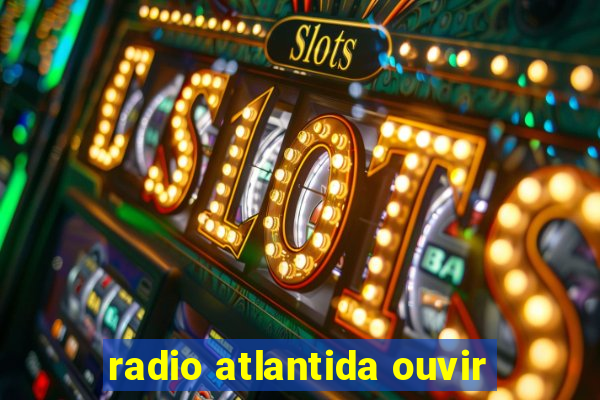 radio atlantida ouvir